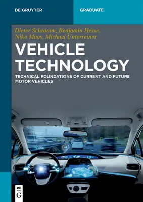 Technologie des véhicules : Les fondements techniques des véhicules à moteur actuels et futurs - Vehicle Technology: Technical Foundations of Current and Future Motor Vehicles