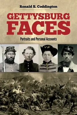 Les visages de Gettysburg : Portraits et témoignages - Gettysburg Faces: Portraits and Personal Accounts