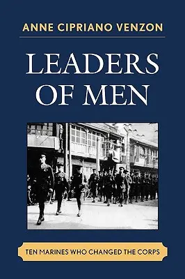 Leaders d'hommes : Dix marines qui ont changé le corps d'armée - Leaders of Men: Ten Marines Who Changed the Corps