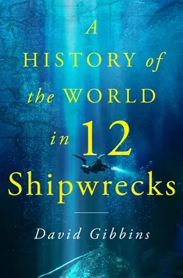 Une histoire du monde en douze naufrages - A History of the World in Twelve Shipwrecks