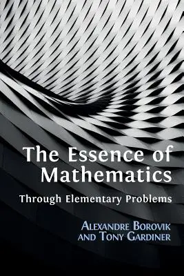 L'essence des mathématiques à travers des problèmes élémentaires - The Essence of Mathematics Through Elementary Problems