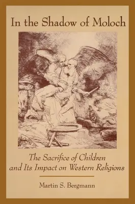 Dans l'ombre de Moloch : le sacrifice des enfants et son impact sur les religions occidentales - In the Shadow of Moloch: The Sacrifice of Children and Its Impact on Western Religions