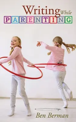 Écrire tout en étant parent - Writing While Parenting