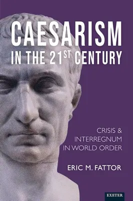 Le césarisme au XXIe siècle : Crise et interrègne dans l'ordre mondial - Caesarism in the 21st Century: Crisis and Interregnum in World Order