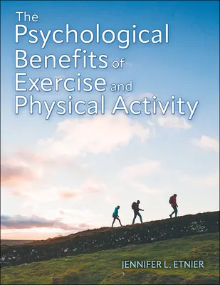 Les bienfaits psychologiques de l'exercice et de l'activité physique - The Psychological Benefits of Exercise and Physical Activity