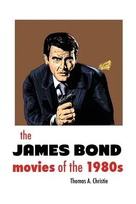 Les films de James Bond des années 1980 - THE JAMES BOND MOVIES OF THE 1980s