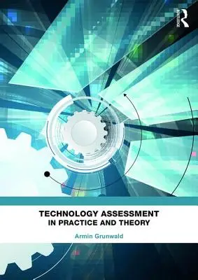 L'évaluation technologique dans la pratique et la théorie - Technology Assessment in Practice and Theory