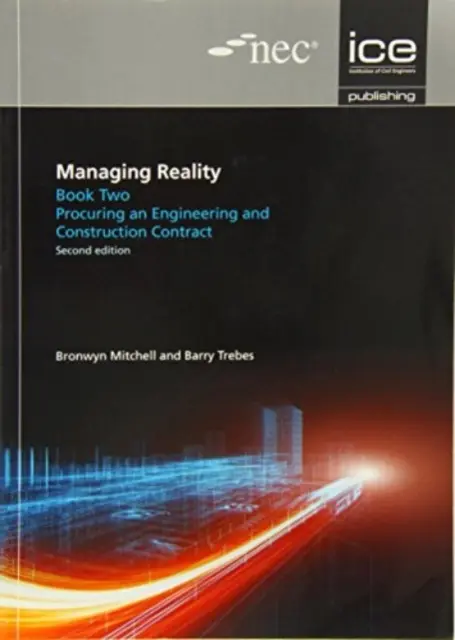 Managing Reality, deuxième édition. Livre 2 : Obtention d'un contrat d'ingénierie et de construction - Managing Reality, Second edition. Book 2: Procuring an engineering and construction contract