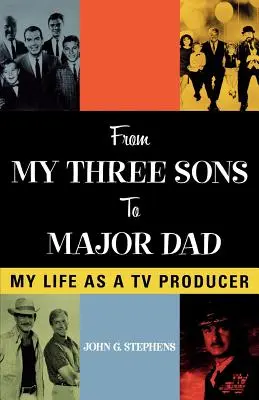 De mes trois fils à Major Dad : Ma vie de producteur de télévision - From My Three Sons to Major Dad: My Life as a TV Producer