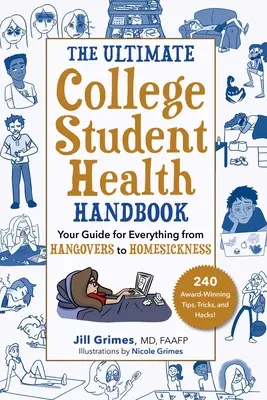 L'ultime manuel de santé de l'étudiant universitaire : Votre guide pour tout, de la gueule de bois au mal du pays - The Ultimate College Student Health Handbook: Your Guide for Everything from Hangovers to Homesickness