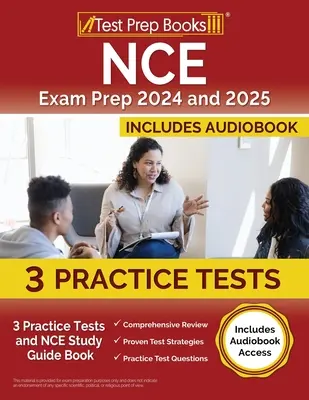 Préparation à l'examen des RCE 2024 et 2025 : 3 tests pratiques et un guide d'étude des ECN [avec accès au livre audio]. - NCE Exam Prep 2024 and 2025: 3 Practice Tests and NCE Study Guide Book [Includes Audiobook Access]