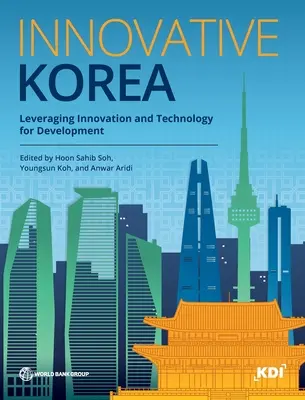 Innovative Korea : Tirer parti de l'innovation et de la technologie pour le développement - Innovative Korea: Leveraging Innovation and Technology for Development