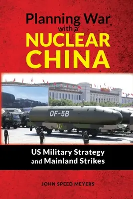 Planifier la guerre avec une Chine nucléaire : La stratégie militaire américaine et les frappes sur le continent - Planning War with a Nuclear China: US Military Strategy and Mainland Strikes