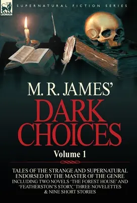 M. Dark Choices de M. R. James : Volume 1 - Une sélection de belles histoires de l'étrange et du surnaturel approuvées par le maître du genre ; y compris deux - M. R. James' Dark Choices: Volume 1-A Selection of Fine Tales of the Strange and Supernatural Endorsed by the Master of the Genre; Including Two