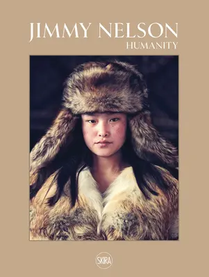 Jimmy Nelson : L'humanité - Jimmy Nelson: Humanity