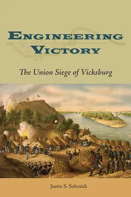 Victoire de l'ingénierie : Le siège de Vicksburg par l'Union - Engineering Victory: The Union Siege of Vicksburg