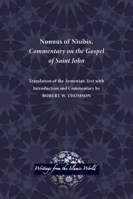 Nonnus de Nisibis, Commentaire sur l'Évangile de Saint Jean - Nonnus of Nisibis, Commentary on the Gospel of Saint John