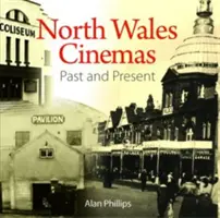 Compact Wales : Les cinémas du nord du pays de Galles - hier et aujourd'hui - Compact Wales: North Wales Cinemas - Past and Present