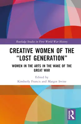Les femmes créatives de la génération perdue » : Les femmes dans les arts au lendemain de la Grande Guerre ». - Creative Women of the Lost Generation