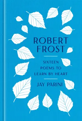 Robert Frost : Seize poèmes à apprendre par cœur - Robert Frost: Sixteen Poems to Learn by Heart