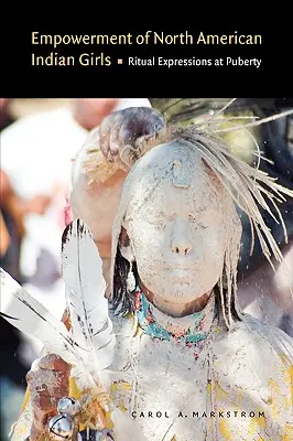 L'autonomisation des filles indiennes d'Amérique du Nord : Expressions rituelles à la puberté - Empowerment of North American Indian Girls: Ritual Expressions at Puberty