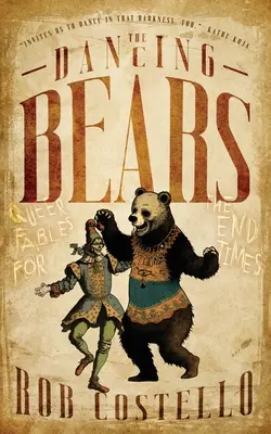 Les ours dansants : Des fables queer pour la fin des temps - The Dancing Bears: Queer Fables for the End Times