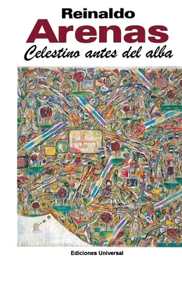 CELESTINO ANTES DEL ALBA. Premier roman de l'écrivain cubain, - CELESTINO ANTES DEL ALBA. Primera novela del escritor cubano,