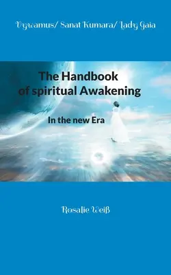 Le manuel de l'éveil spirituel : Dans la nouvelle ère - The Handbook of spiritual Awakening: In the new Era