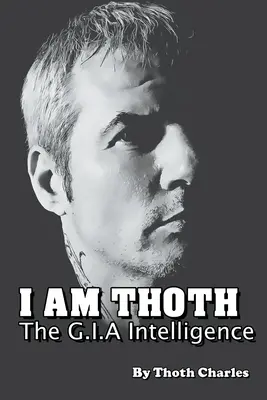 Je suis Thot Le G.I.A. Intelligence - I Am Thoth The G.I.A Intelligence