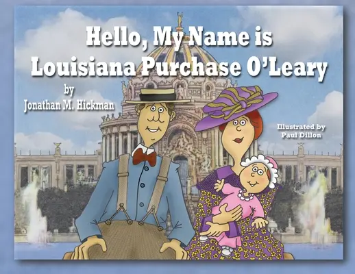 Bonjour, je m'appelle Louisiana Purchase O'Leary - Hello, My Name is Louisiana Purchase O'Leary