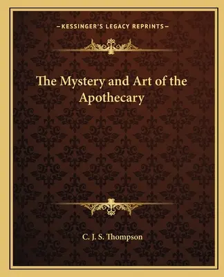 Le mystère et l'art de l'apothicaire - The Mystery and Art of the Apothecary