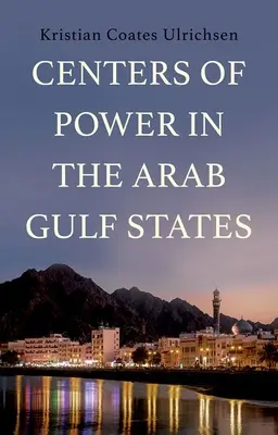 Les centres de pouvoir dans les États arabes du Golfe - Centers of Power in the Arab Gulf States