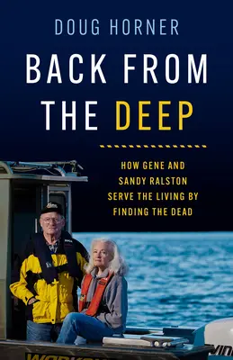 Retour des profondeurs : Comment Gene et Sandy Ralston servent les vivants en retrouvant les morts - Back from the Deep: How Gene and Sandy Ralston Serve the Living by Finding the Dead