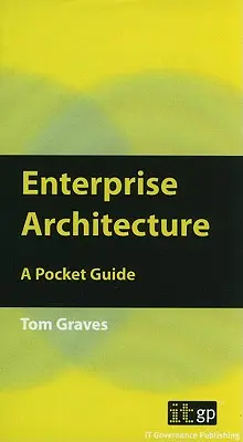 Architecture d'entreprise : Un guide de poche - Enterprise Architecture: A Pocket Guide