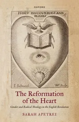 La Réforme du Cœur : Genre et théologie radicale dans la révolution anglaise - The Reformation of the Heart: Gender and Radical Theology in the English Revolution