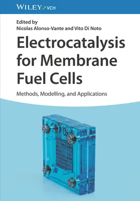 Electrocatalyse pour les piles à combustible à membrane : Méthodes, modélisation et applications - Electrocatalysis for Membrane Fuel Cells: Methods, Modeling, and Applications