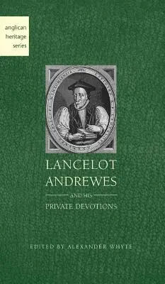 Lancelot Andrewes et ses dévotions privées - Lancelot Andrewes and His Private Devotions