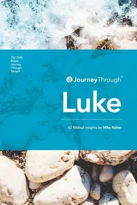 Voyage à travers Luc : 62 aperçus bibliques par Mike Raiter - Journey Through Luke: 62 Biblical Insights by Mike Raiter