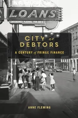 La cité des débiteurs : Un siècle de finance marginale - City of Debtors: A Century of Fringe Finance