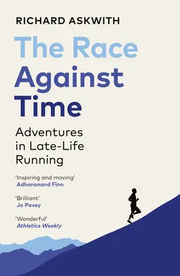 The Race Against Time : Adventures in Late-Life Running (La course contre la montre : aventures de la course à pied en fin de vie) - The Race Against Time: Adventures in Late-Life Running