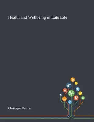 Santé et bien-être en fin de vie - Health and Wellbeing in Late Life