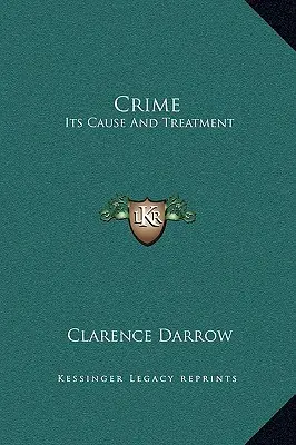 Le crime : sa cause et son traitement - Crime: Its Cause And Treatment