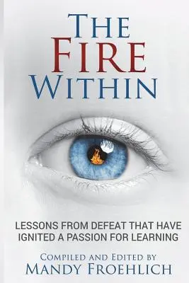 Le feu intérieur : Les leçons d'une défaite qui a inspiré une passion pour l'apprentissage - The Fire Within: Lessons from defeat that have inspired a passion for learning