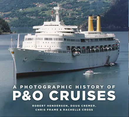 Histoire photographique des croisières P&o - A Photographic History of P&o Cruises