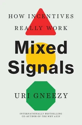 Signaux mixtes : Comment les incitations fonctionnent vraiment - Mixed Signals: How Incentives Really Work