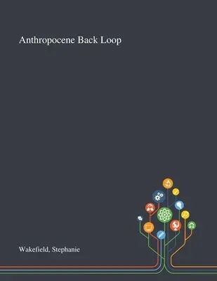 Anthropocène Back Loop - Anthropocene Back Loop