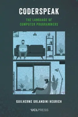 Le langage codé : Le langage des programmeurs informatiques - Coderspeak: The language of computer programmers