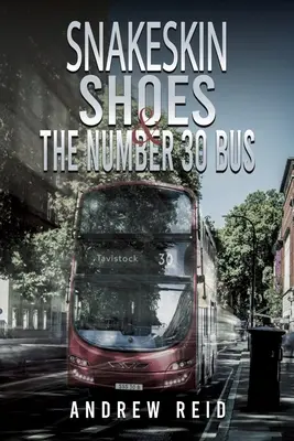 Les chaussures en peau de serpent et le bus numéro 30 - Snakeskin Shoes & the Number 30 Bus