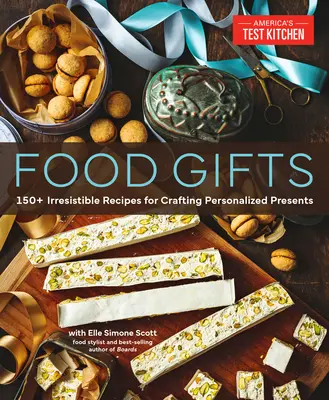 Cadeaux alimentaires : 150+ recettes irrésistibles pour créer des cadeaux personnalisés - Food Gifts: 150+ Irresistible Recipes for Crafting Personalized Presents