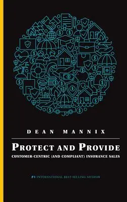Protéger et fournir : La vente d'assurance centrée sur le client (et conforme) - Protect and Provide: Customer-Centric (and Compliant) Insurance Sales